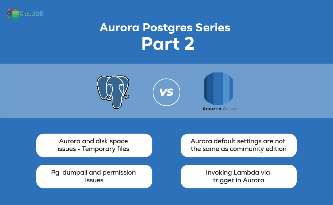 Aurora PostgreSQL Gotchas – Part 2