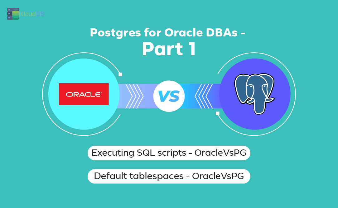 Postgres for Oracle DBAs - Script execution and default tablespaces