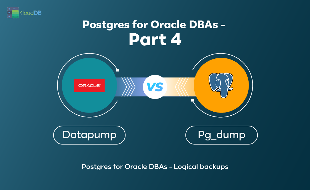 Postgres for Oracle DBAs - Datapump Vs Pg_dump